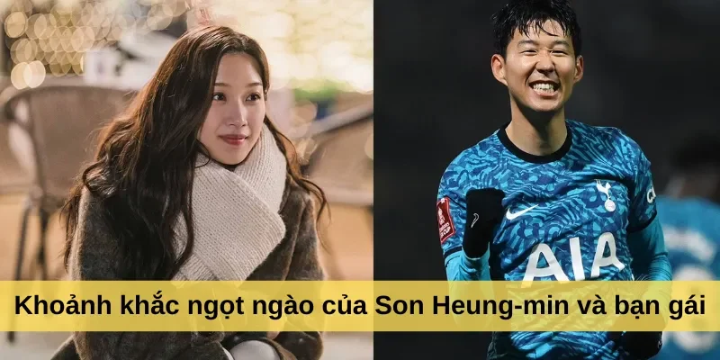 Khoảnh khắc ngọt ngào của Son Heung-min và bạn gái