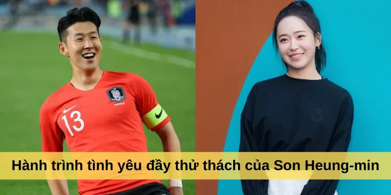 Hành trình tình yêu đầy thử thách của Son Heung-min