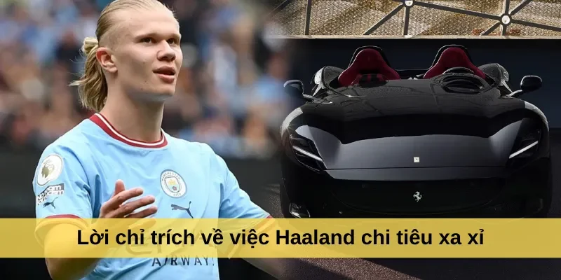 Lời chỉ trích về việc Haaland chi tiêu xa xỉ