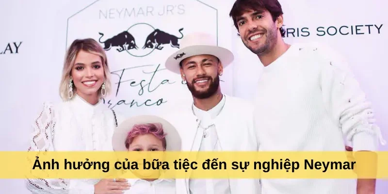Ảnh hưởng của bữa tiệc đến sự nghiệp Neymar