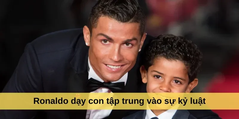 Ronaldo dạy con tập trung vào sự kỷ luật