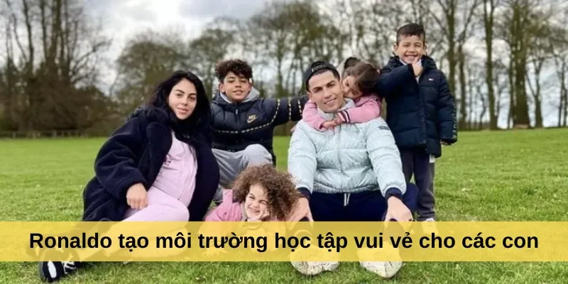 Ronaldo tạo môi trường học tập vui vẻ cho các con